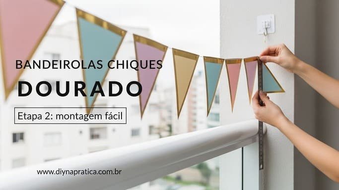 Montagem 1: bandeirolas com toque premium