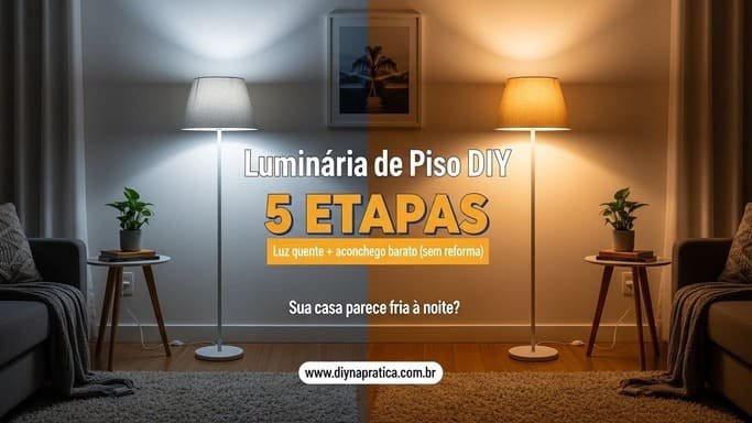 Luminária de piso DIY em 5 etapas: aconchego barato