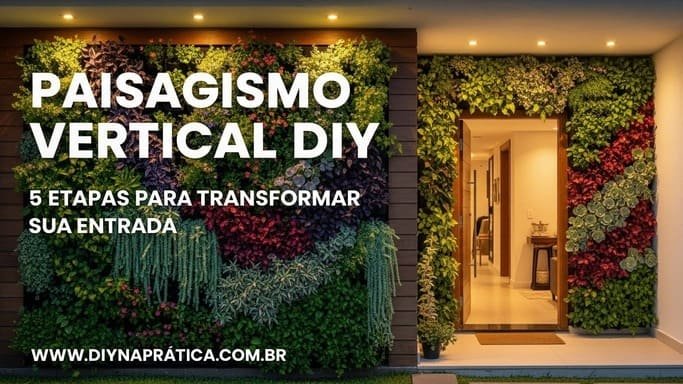 Paisagismo Vertical DIY: 5 Etapas para Entrada Acolhedora