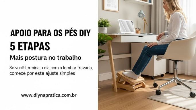 Apoio para os pés DIY em 5 etapas: mais postura no trabalho